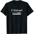 thumbnail image 1 of !False - Programmer Coding Code Coder Software T-Shirt, 1 of 3
