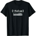 thumbnail image 1 of !False - Programmer Coding Code Coder Software T-Shirt, 1 of 4
