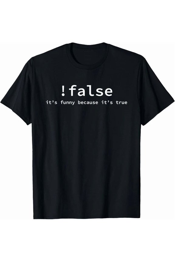 False Programming Coding T-Shirt For Programmers Gift Unisex T-Shirt