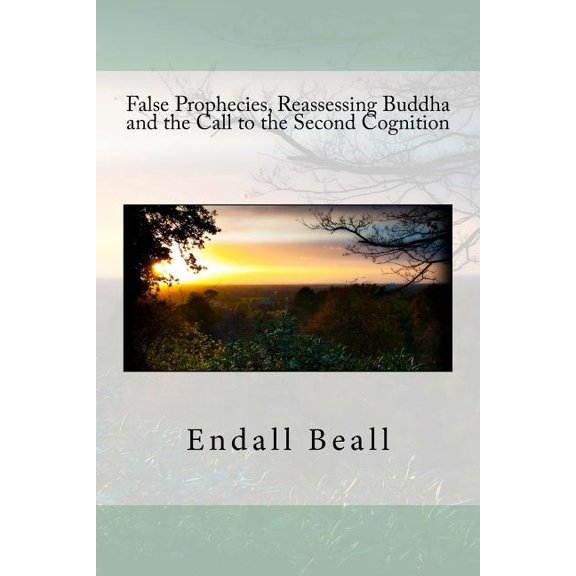 False Prophecies, Reassessing Buddha, and the Call to the Second Cognition (Paperback)