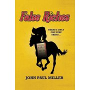 False Riches Theres only one sure thing..., Paperback