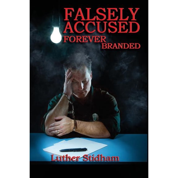 Falsely Accused Forever Branded, (Paperback)
