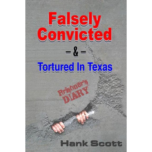 Falsely Convicted: & Tortured In Texas - Prisoner's Diary