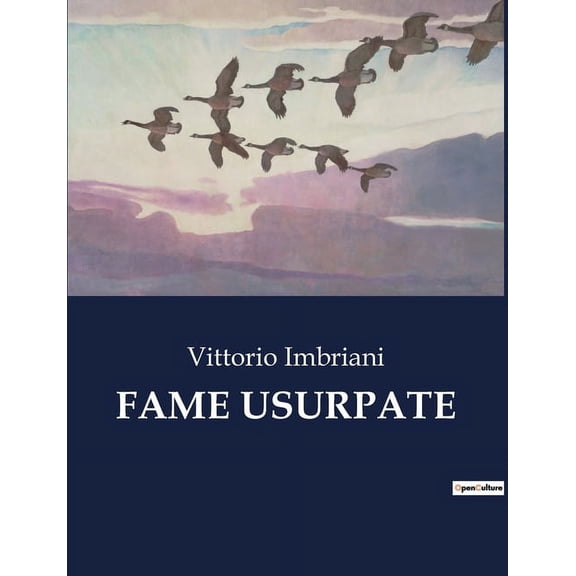 Fame Usurpate: Critica della poetica di Aleardo Aleardi, (Paperback)
