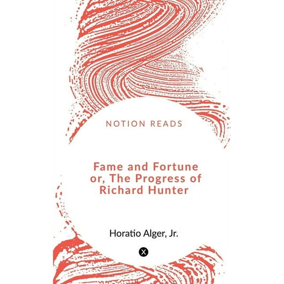Fame and Fortune or, The Progress of Richard Hunter, (Paperback)