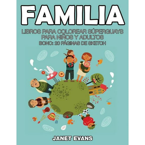 Familia: Libros Para Colorear Superguays Para Ninos y Adultos (Bono: 20 Paginas de Sketch), (Paperback)