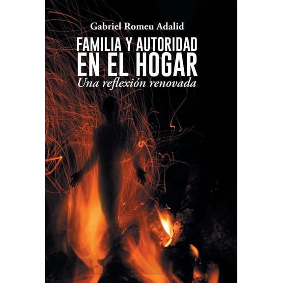 Familia y Autoridad En El Hogar: Una Reflexion Renovada, (Hardcover)