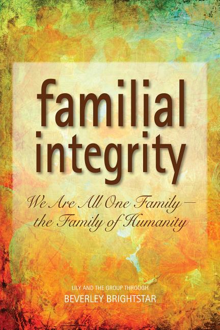 Familial Integrity: We Are All One Family the Family of Humanity (Paperback) - image 1 of 1
