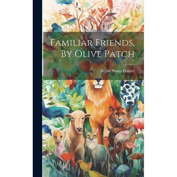 Familiar Friends, By Olive Patch (Hardcover)
