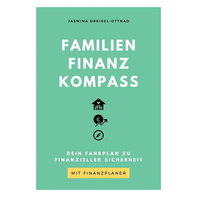 Familien Finanz Kompass : Dein Fahrplan zu finanzieller Sicherheit (Paperback)