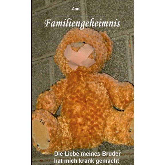 Familiengeheimnis: Die Liebe meines Bruder hat mich krank gemacht, (Paperback)