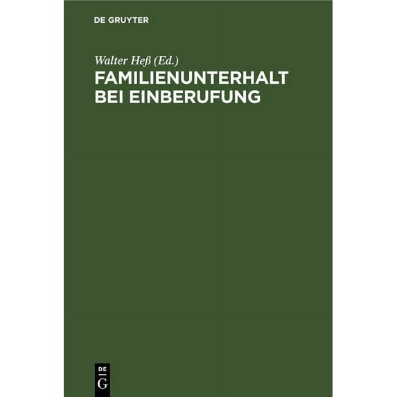 Familienunterhalt Bei Einberufung: Sammlung Der Im Deutschen Reich Samt Den Rückgegliederten Gebieten Geltenden Vorschri, (Hardcover)
