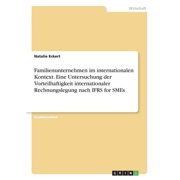 Familienunternehmen im internationalen Kontext. Eine Untersuchung der Vorteilhaftigkeit internationaler Rechnungslegung nach IFRS for SMEs (Paperback)