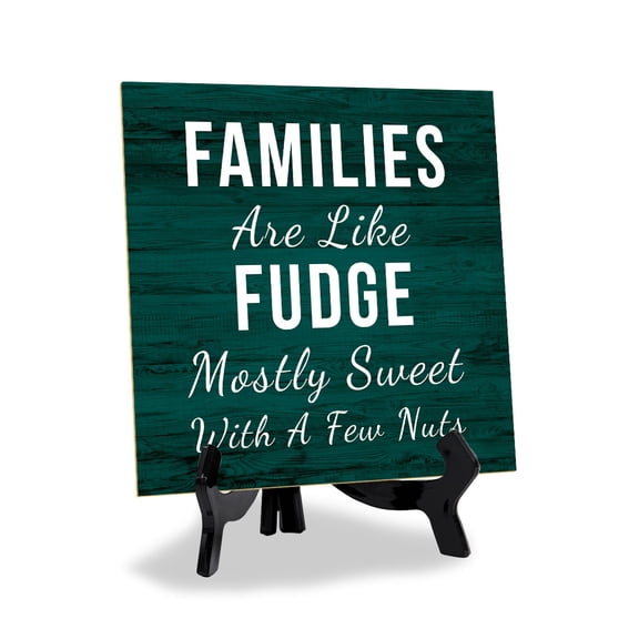 Families Are Like Fudge Mostly Sweet With A Few Nuts 5"x 5" Square Table Sign With Acrylic Easel | Funny Home Decor