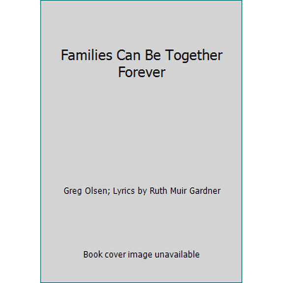 Pre-Owned Families Can Be Together Forever (Hardcover) 1621087069 9781621087069