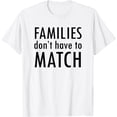 thumbnail image 1 of Families Don't Have to Match T-Shirt, 1 of 3