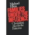 thumbnail image 1 of Families Under the Influence: Changing Alcoholic Patterns, (Paperback), 1 of 1