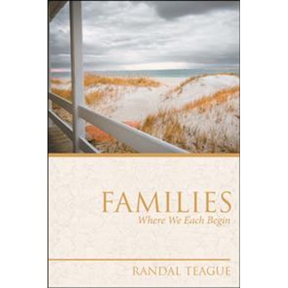 Families: Where We Each Begin (Paperback) by Randal Teague