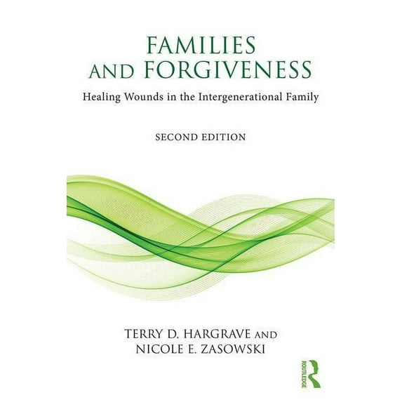 Families and Forgiveness: Healing Wounds in the Intergenerational Family, (Paperback)