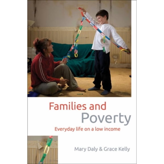 Studies in Poverty, Inequality and Socia Families and Poverty: Everyday Life on a Low Income, (Hardcover)