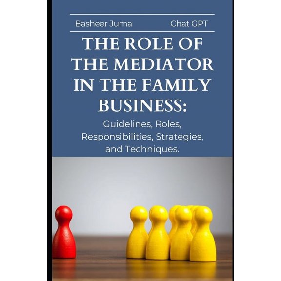 Families in Business Advisory: The Role of the Mediator in the Family Business (Paperback)