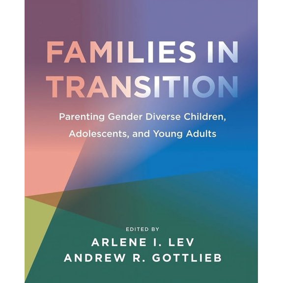 Families in Transition: Parenting Gender Diverse Children, Adolescents, and Young Adults (Hardcover)