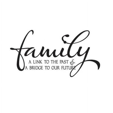 Family, A Link to the Past.. Vinyl Quote - Large