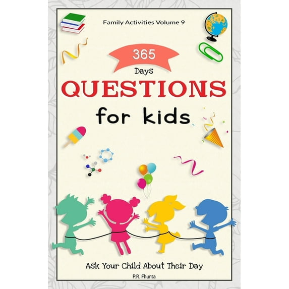 Family Activities Volume 9, 365 Days Questions for Kids : Ask Your Child About Their Day (Paperback)