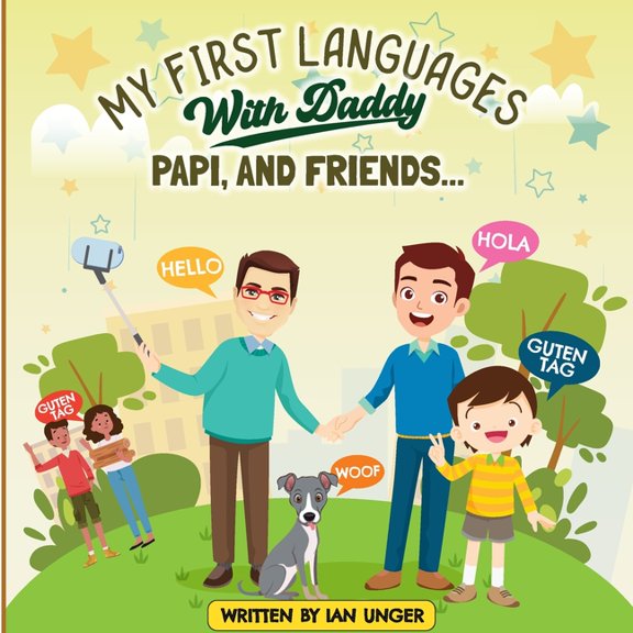 Family Adventures with Noah, His Two Dad My First Languages with Daddy, Papi, and Friends: A Heartwarming Bilingual Story of Family, Friendship, and Language Lea, (Paperback)