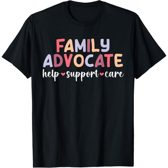 Family Advocate Help Support Care Family Advocates T-Shirt
