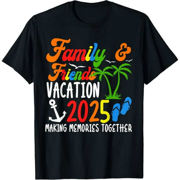 Family And Friends Vacation 2025 Making Memories Together T-ShirtMen and women, Black T-shirt, size: Extra large