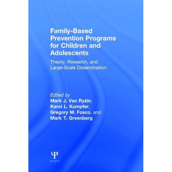 Family-Based Prevention Programs for Children and Adolescents: Theory, Research, and Large-Scale Dissemination, (Hardcover)