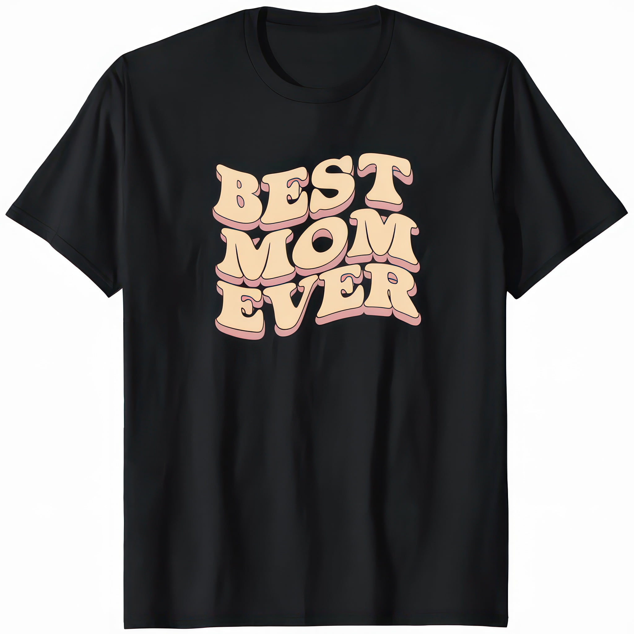 Funny Mothers Day Gift TShirt for the Best Mom Ever