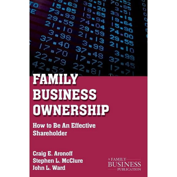 Family Business Publication Family Business Ownership: How to Be an Effective Shareholder, (Paperback)