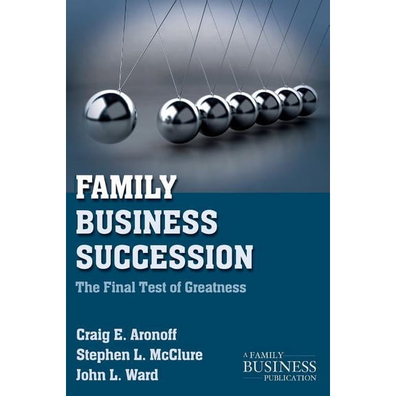 Family Business Publication Family Business Succession: The Final Test of Greatness, (Paperback)