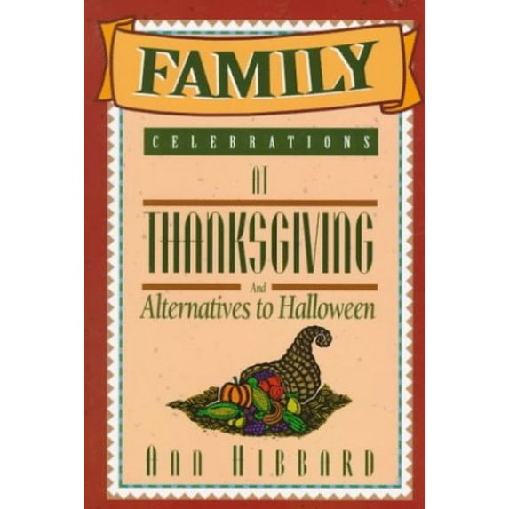 Pre-Owned Family Celebrations at Thanksgiving: And Alternatives to Halloween (Paperback) 0801044006 9780801044007