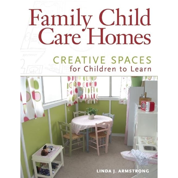 Family Child Care Homes: Creative Spaces for Children to Learn, (Paperback)