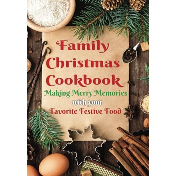 Pre-Owned Family Christmas Cookbook: Making Merry Memories with your Favorite Festive Food Paperback