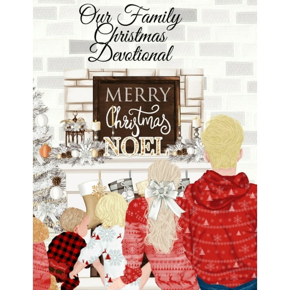 Our Family Christmas Devotional: The Holidays Start With Gratitude - 4 Months 16 Weeks 120 Days Of Daily Mindfulness &am, (Paperback)