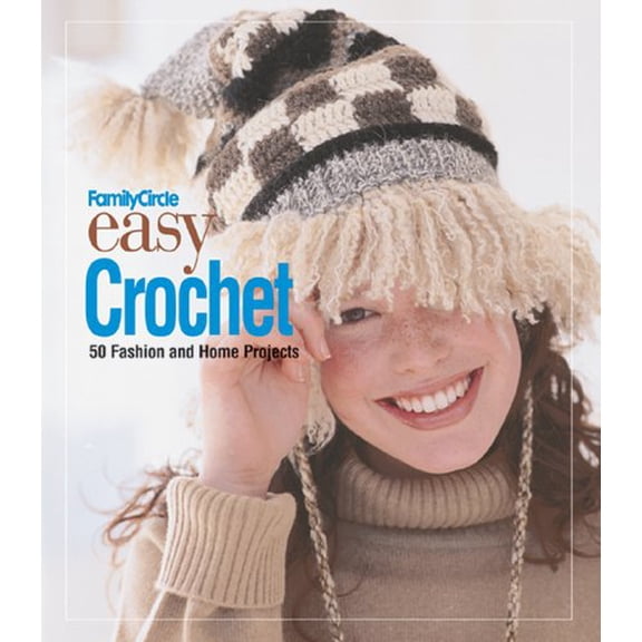 Pre-Owned Family Circle Easy Crochet: 50 Fashion and Home Projects (Paperback) 193154395X 9781931543958