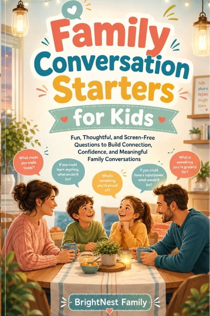 Family Conversation Starters for Kids: Fun, Thoughtful, and Screen-Free Questions to Build Connection, Confidence, and M, (Paperback)
