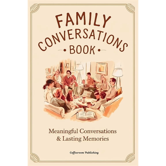 Family Conversations Book: 200+ Dinner Table Questions and Affirmations for Meaningful Conversations and Lasting Memorie, (Paperback)