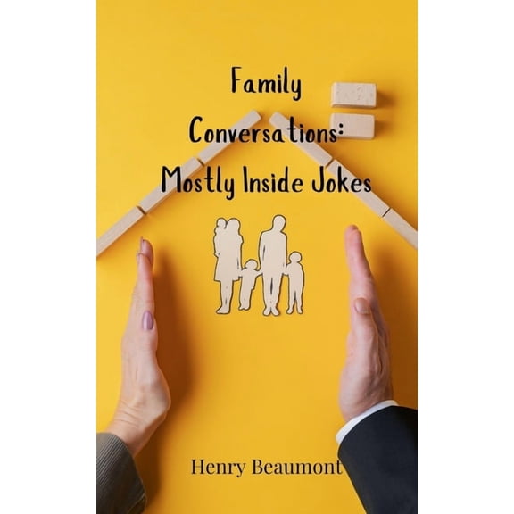 Family Conversations: Mostly Inside Jokes, (Paperback)