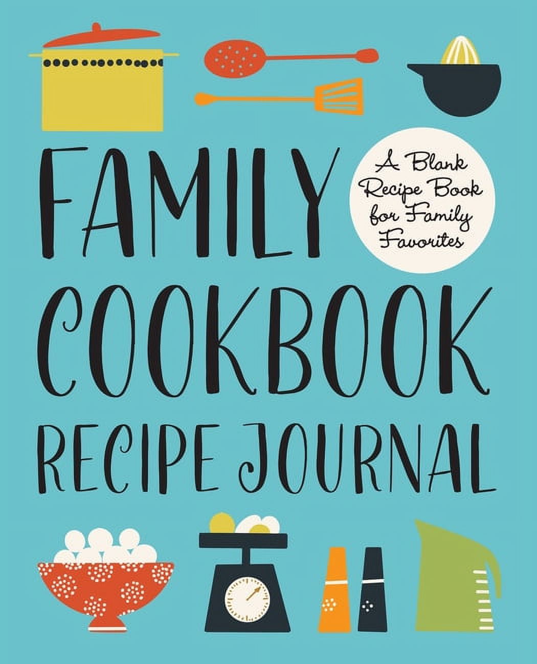 Our Family Book Of Recipes: Funny cookbooks, recipe keeper, cook in a book,  family recipe book, blank recipe book (110 Pages, Blank, 8.5 x 11)