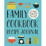 Family Cookbook Recipe Journal : A Blank Recipe Book For Family 