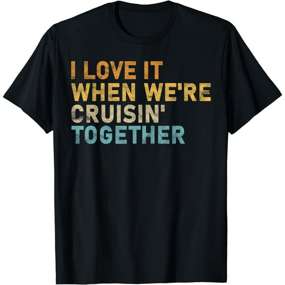 Family Cruise 2024 I Love It When We're Cruisin' Together T-Shirt