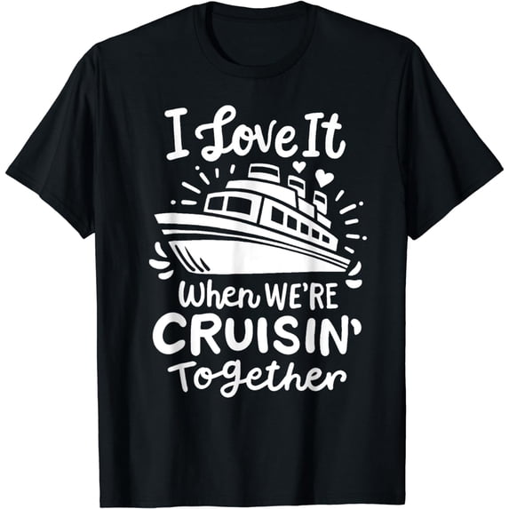 Family Cruise 2024 I Love It When We're Cruisin' Together T-Shirt