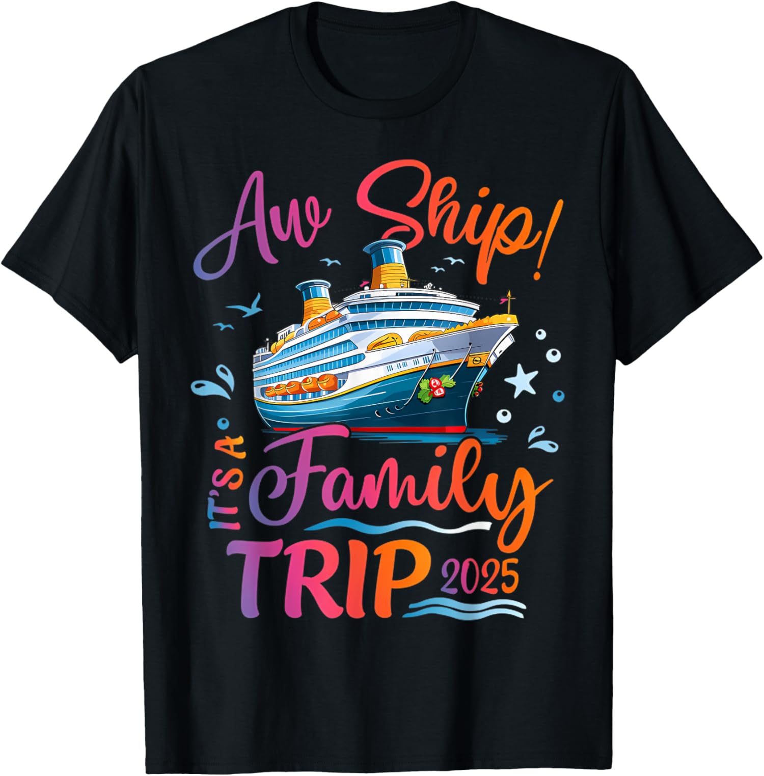 Family Cruise 2025 Aw Ship It'S Family Trip 2025 TShirt