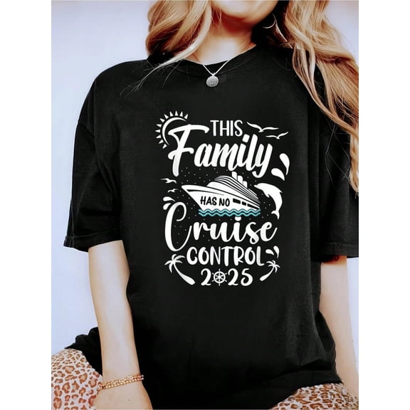 This Family Cruise Has No Control 2025 T-Shirt- Short Sleeve, Casual, Breathable, Comfortable, Summer & Spring Essential - Women's Clothing Printed Graphic Tee For T-Shirt Lovers