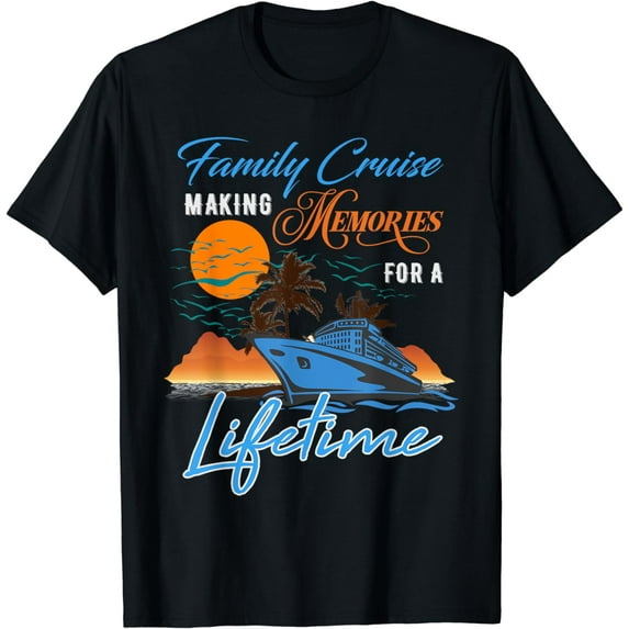 Family Cruise Making Memories for a Lifetime Men Women T-Shirt
